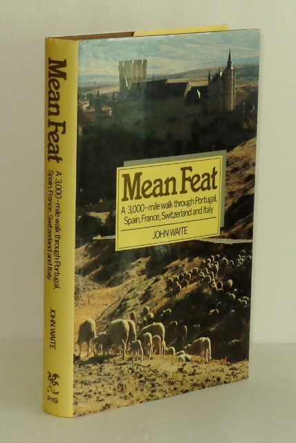 Image for Mean Feat : A 3,000-mile Walk Through Portugal, Spain, France, Switzerland, and Italy