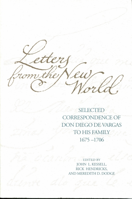 Image for Letters from the New World: Selected Correspondence of Don Diego De Vargas to His Family, 1675-1706