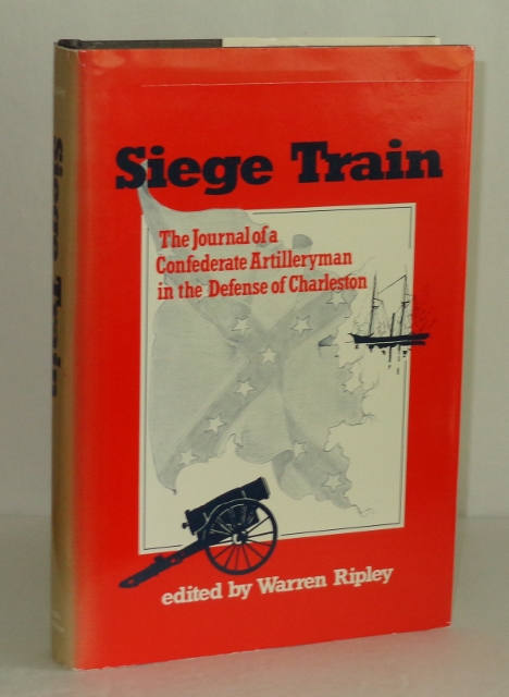 Image for Siege Train: The Journal of a Confederate Artilleryman in Defense of Charleston