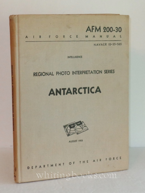 Image for Air Force Manual No. 200-30 (AFM 200-30 NAVAER 10-35-565): Intelligence, Regional Photo Interpretation Series: Antarctica, August 1953