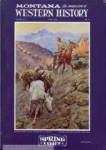 Image for Montana: The Magazine of Western History - Volume XVII, No. 2 - Spring (April) 1967 Montana: The Magazine of Western History - Volume XVII, No. 2 - Spring (April) 1967