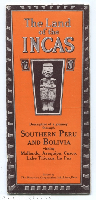 Image for The Land of the Incas: Descriptive of a Journey through Southern Peru and Bolivia Visiting Mollendo, Arequipa, Cuzco, Lake Titicaca, and La Paz