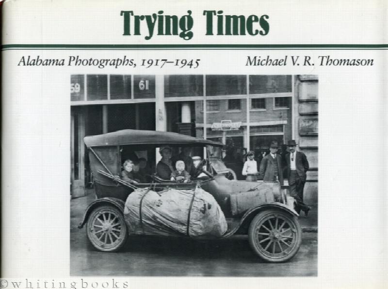 Image for Trying Times: Alabama Photographs, 1917-45