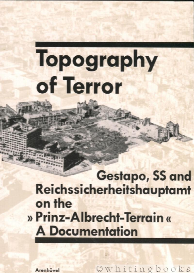 Image for Topography of Terror: Gestapo, SS and Reichssicherheitshauptamt on the "Prinz-Albrecht-Terrain:" A Documentation