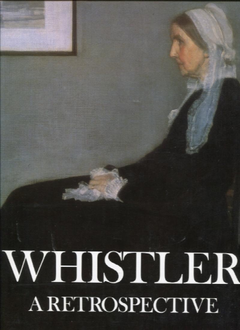 Image for Whistler: A Retrospective [Great Masters of Art Series]