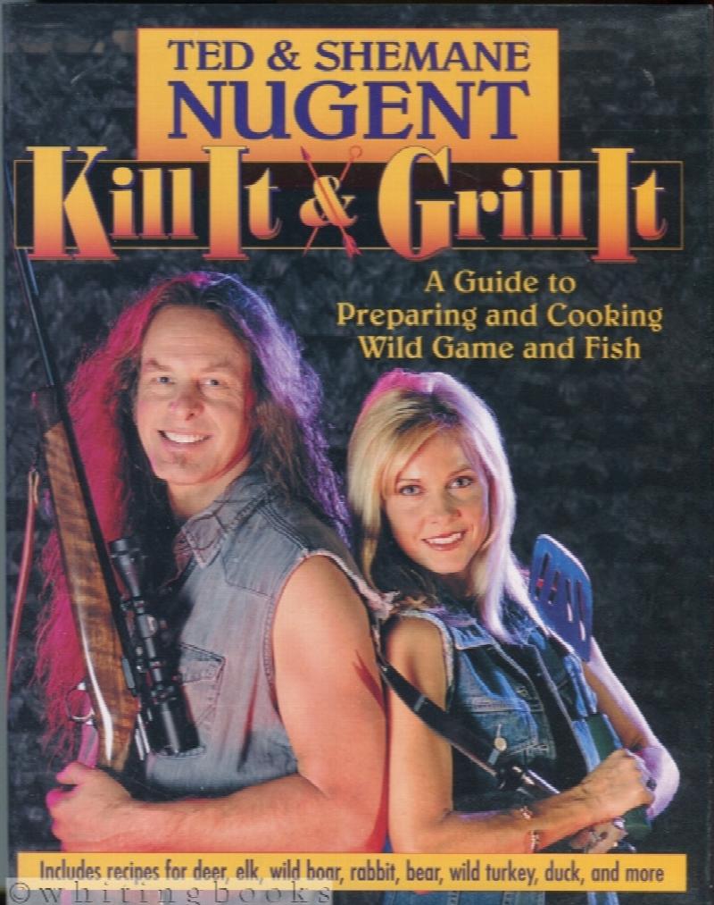 Image for Kill It & Grill It: A Guide to Preparing and Cooking Fish and Game