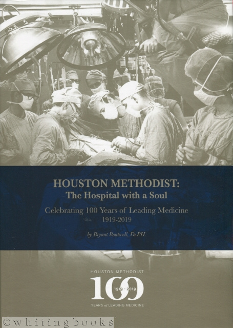 Image for Houston Methodist: The Hospital with a Soul - Celebrating 100 Years of Leaing Medicine 1919-2019 Houston Methodist: The Hospital with a Soul - Celebrating 100 Years of Leaing Medicine 1919-2019