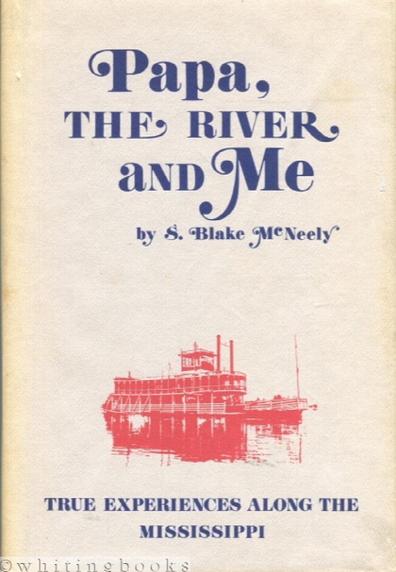 Image for Papa, the River and Me: True Experiences Along the Mississippi River