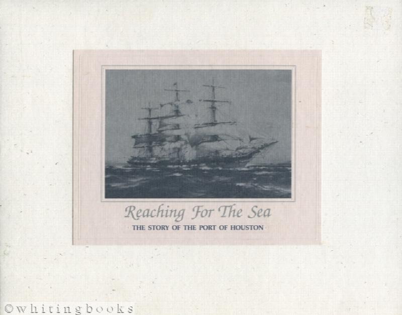 Image for Reaching for the Sea: The Story of the Port of Houston