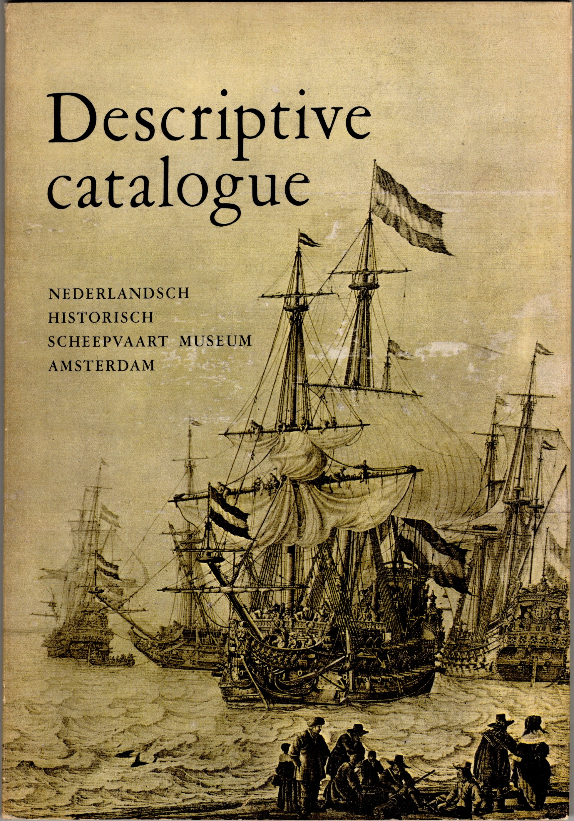 Nederlandsch Historisch Scheepvaart Museum Nederlandsch Historisch Scheepvaart Museum [Dutch Historical Shipping Museum]: Provisional Catalogue of Exhibits with Descriptive Notes