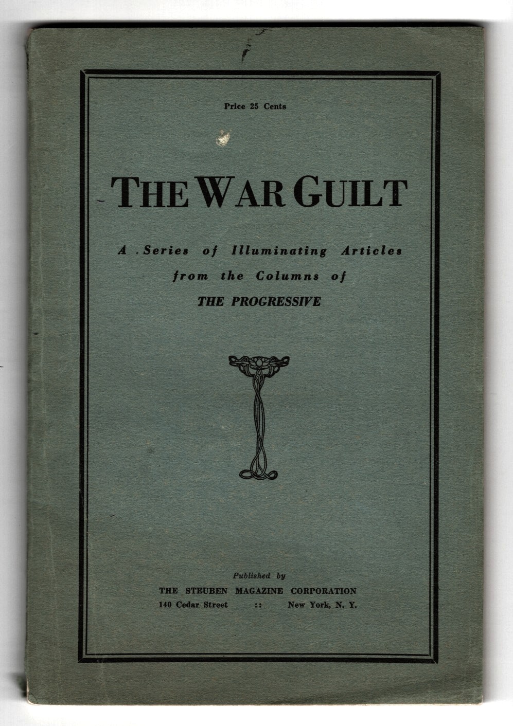 The War Guilt: A Series of Illuminating Articles from the Columns of THE PROGRESSIVE