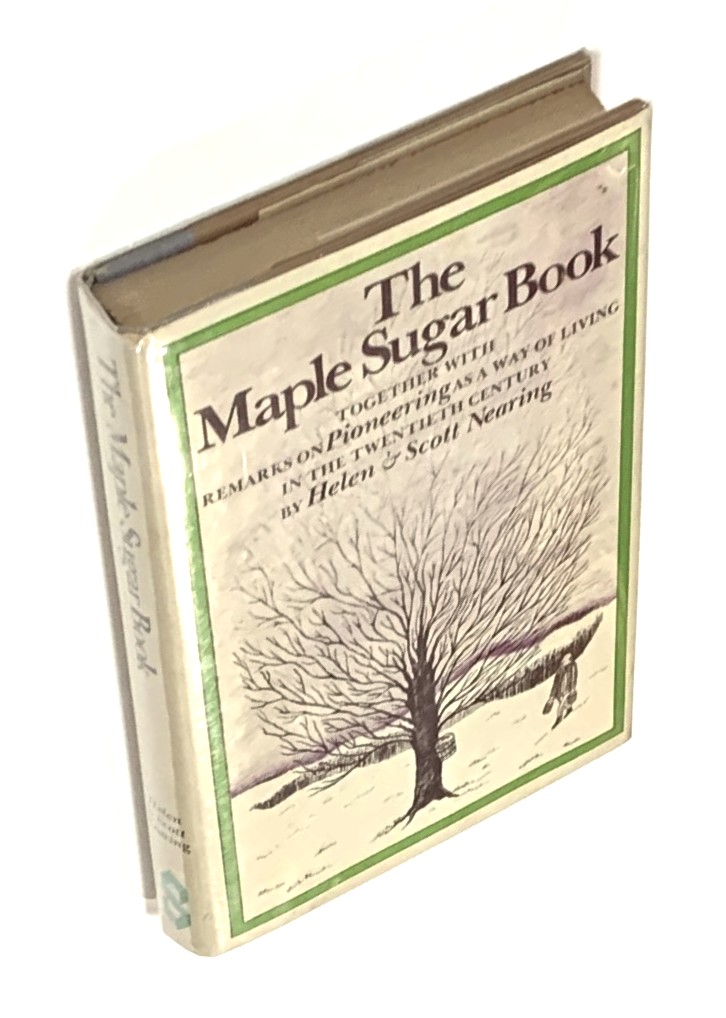 The Maple Sugar Book: Together with Remarks on Pioneering as a Way of Living in the Twentieth Century