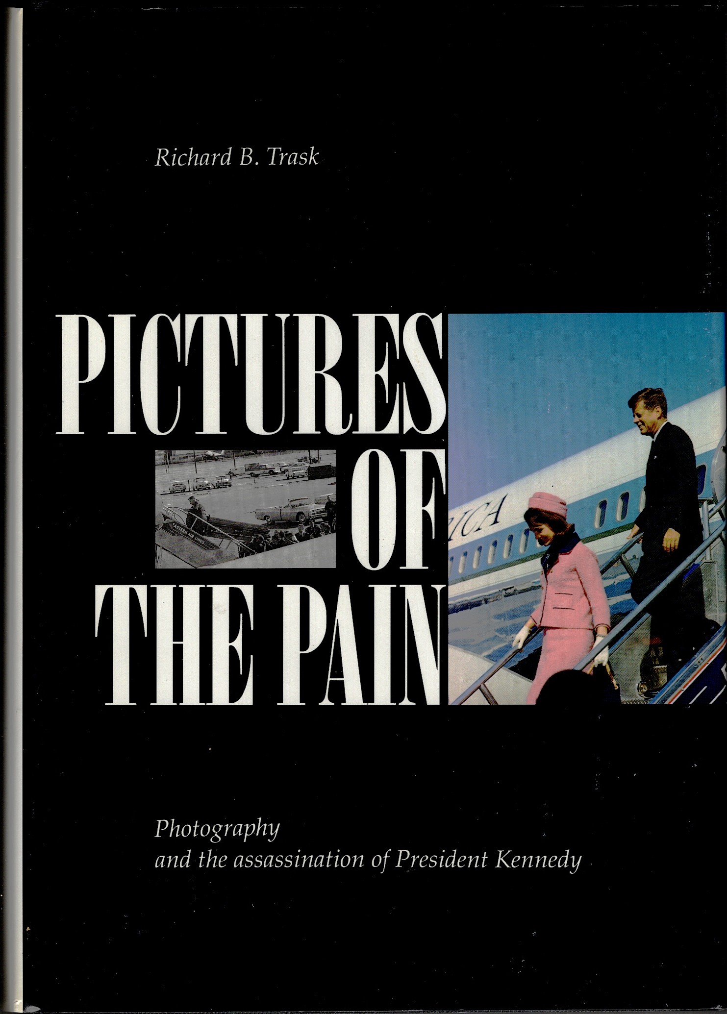 Pictures of the Pain: Photography and the Assassination of President Kennedy