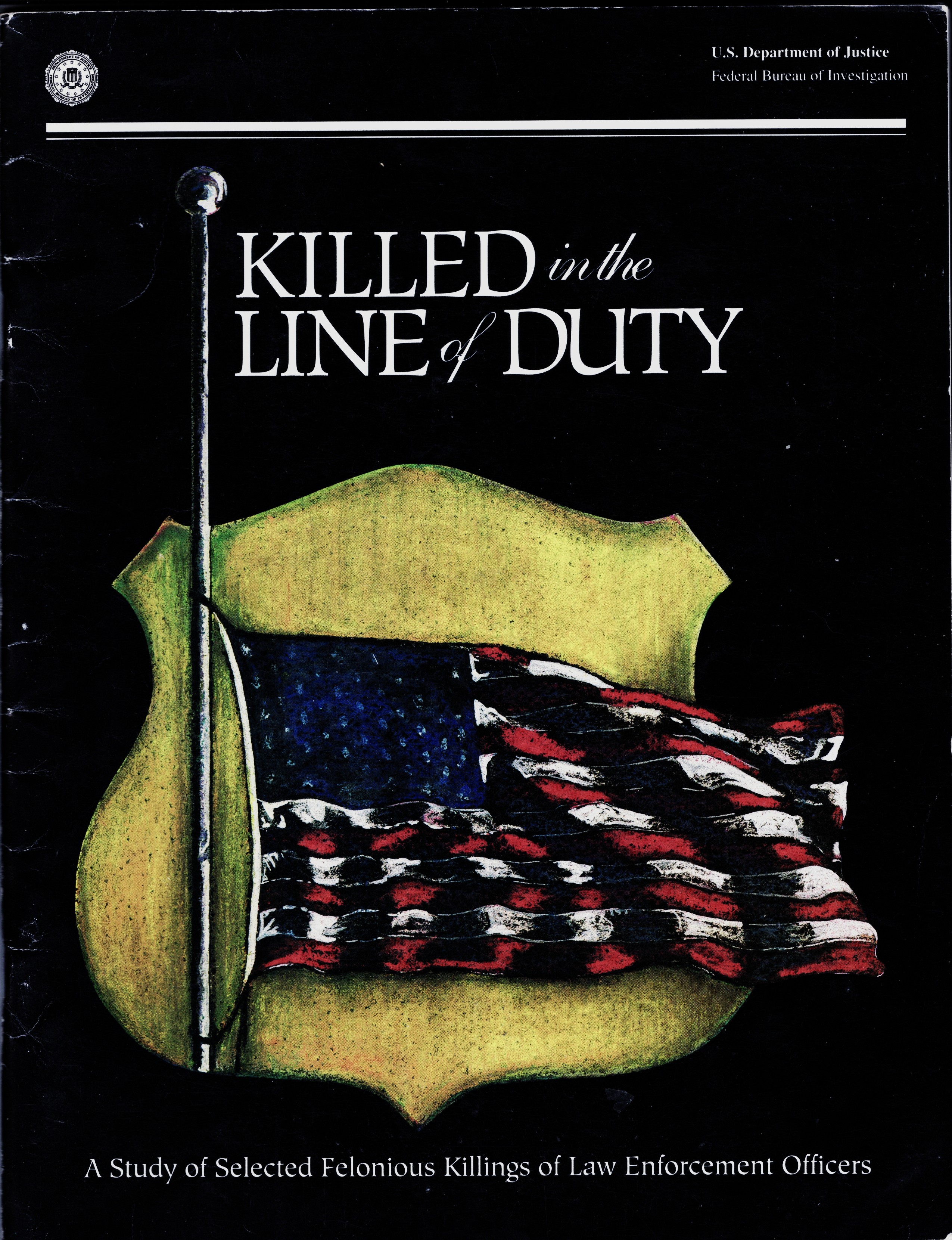Killed in the Line of Duty: A Study of Selected Felonious Killings of Law Enforcement Officers