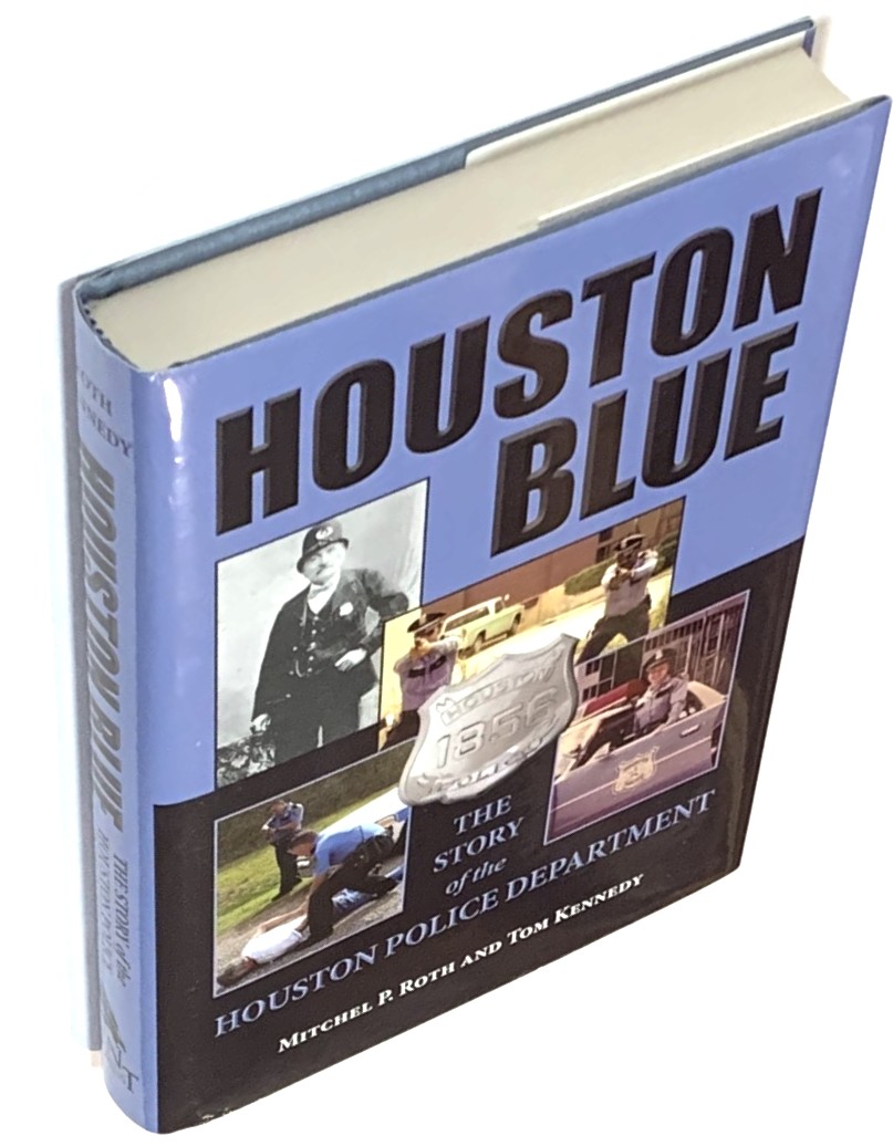 Houston Blue: The Story of the Houston Police Department (Number 8, North Texas Crime and Criminal Justice Series)