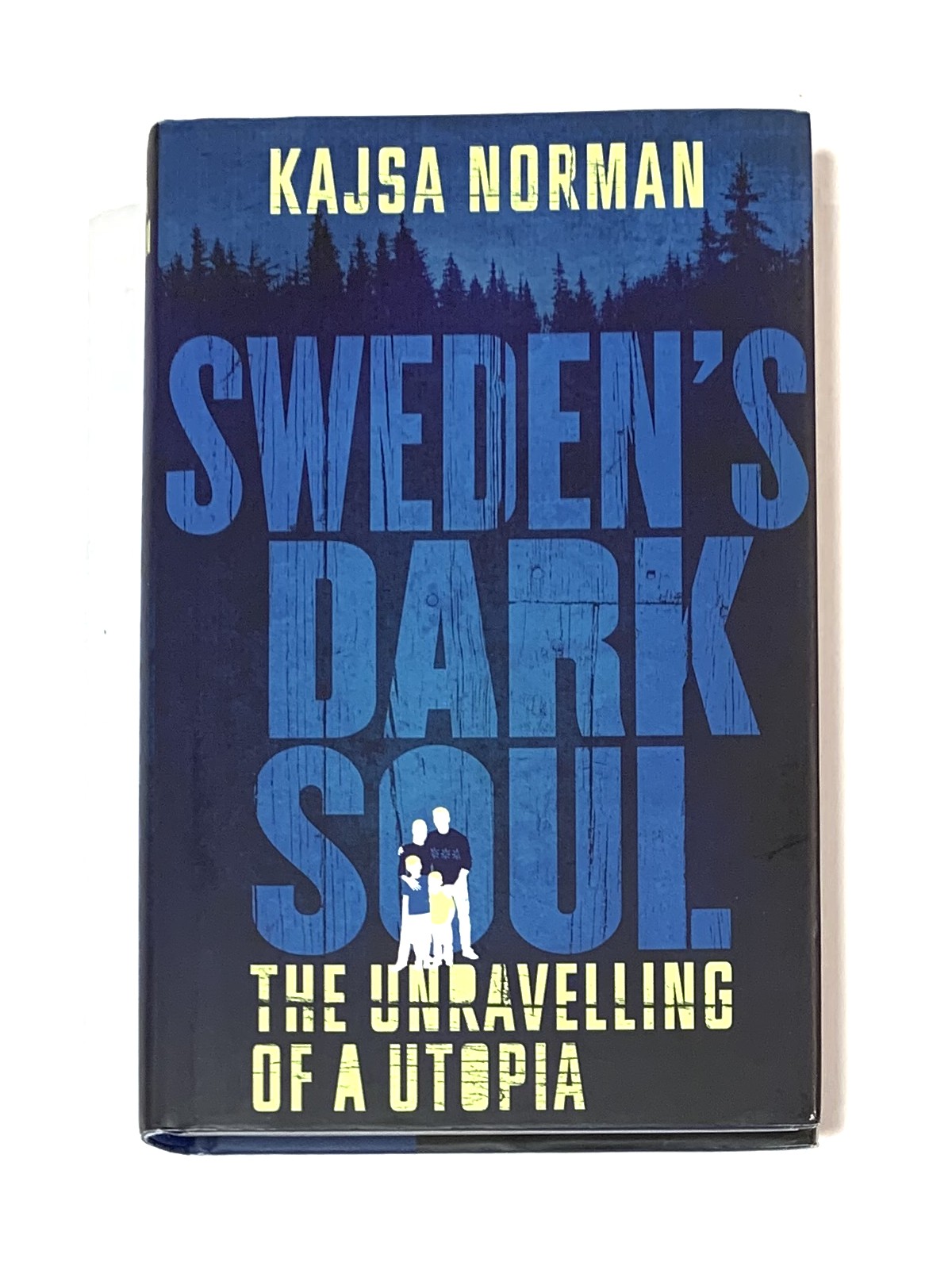Image for Sweden's Dark Soul: The Unravelling of a Utopia Sweden's Dark Soul: The Unravelling of a Utopia