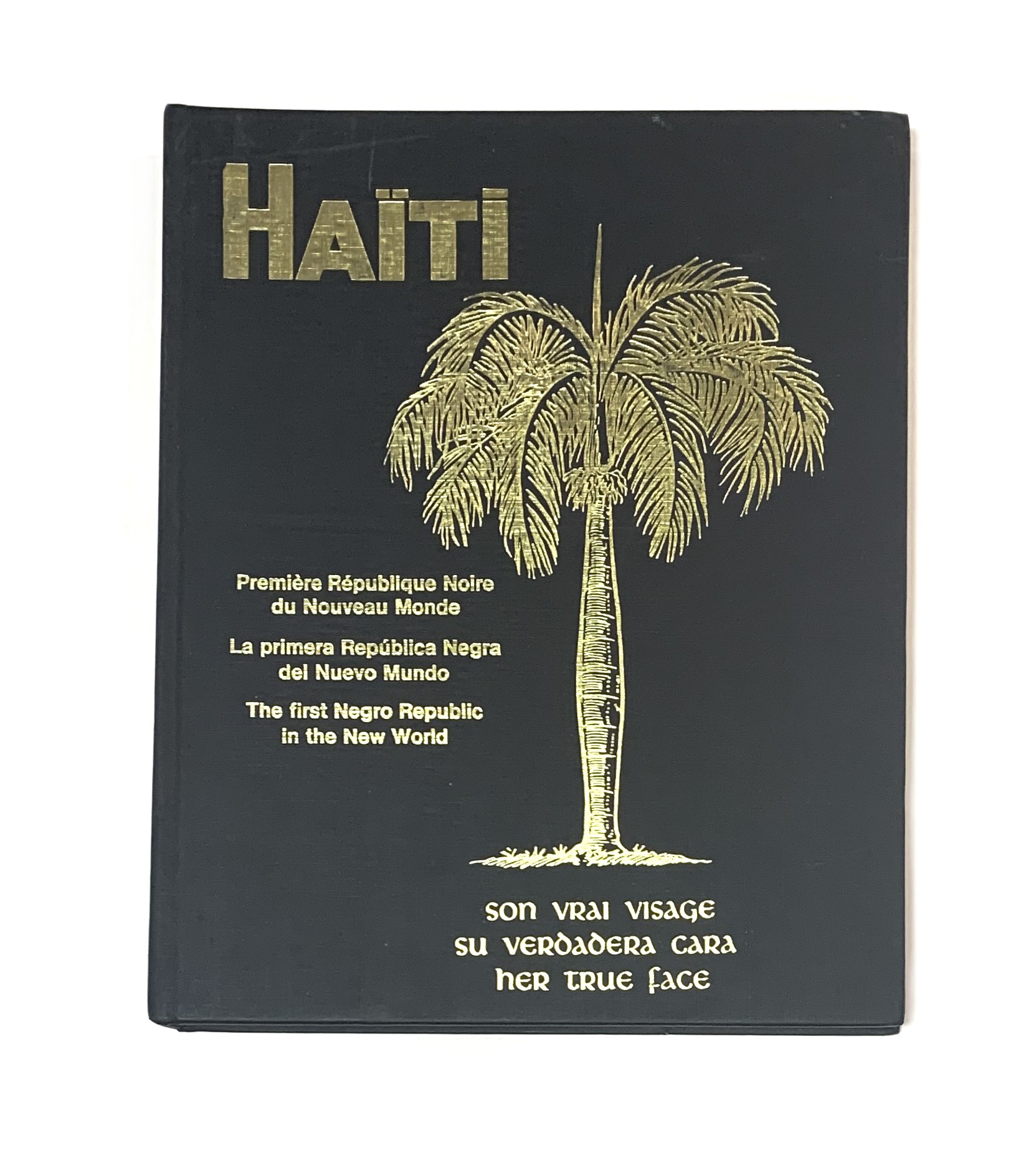 HAITI: Premi re R publique Noire du Nouveau Monde, Son Vrai Visage / La primera Rep blica Negra del Nuevo Mundo, Su Verdadera Cara / Haiti: First Negro Republic of the New World, Her True Face