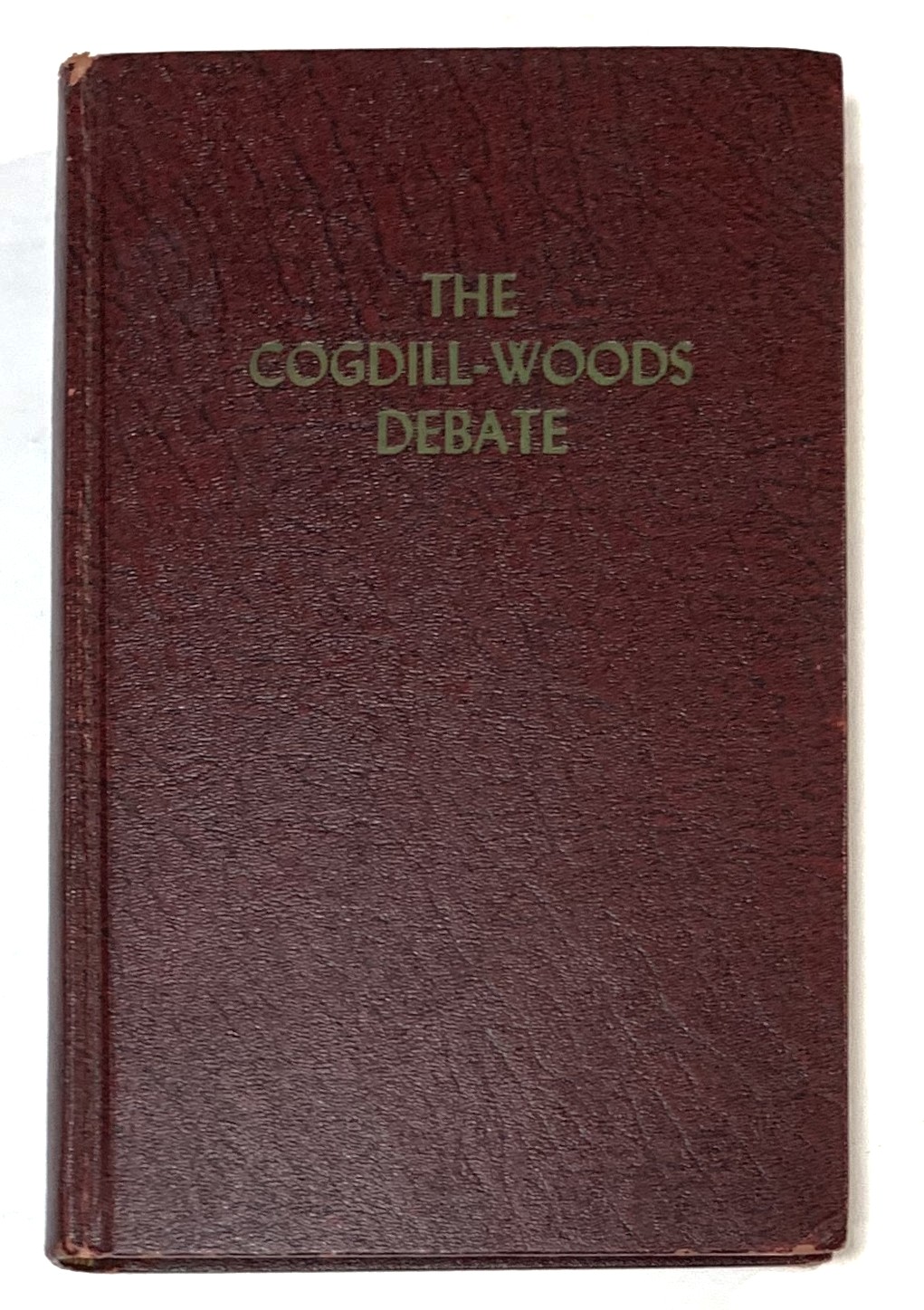 Image for The Cogdill-Woods Debate: A Discussion on what Constitutes Scriptural Cooperation between Churches of Christ The Cogdill-Woods Debate: A Discussion on what Constitutes Scriptural Cooperation between Churches of Christ