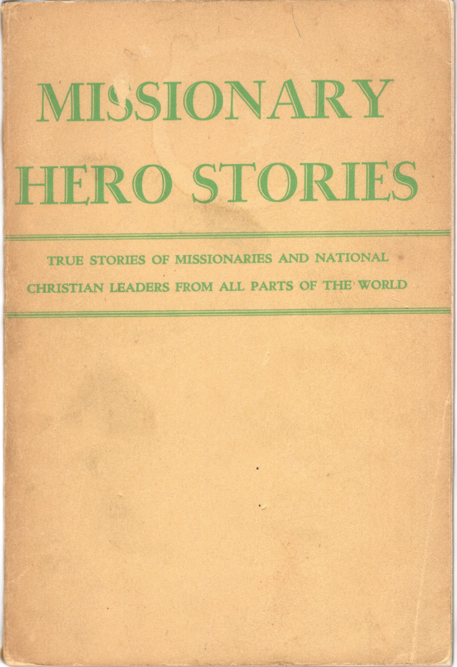 Missionary Hero Stories: True Stories of Missionaries and National Christian Leaders from all Parts of the World