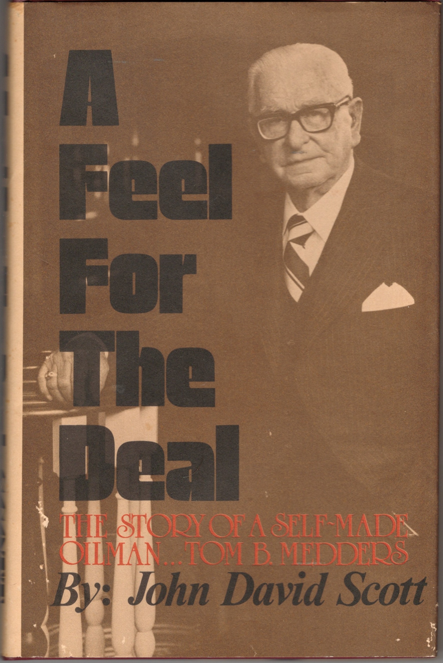 Image for A Feel for the Deal: The Story of a Self-Made Oilman. Tom B. Medders A Feel for the Deal: The Story of a Self-Made Oilman. Tom B. Medders