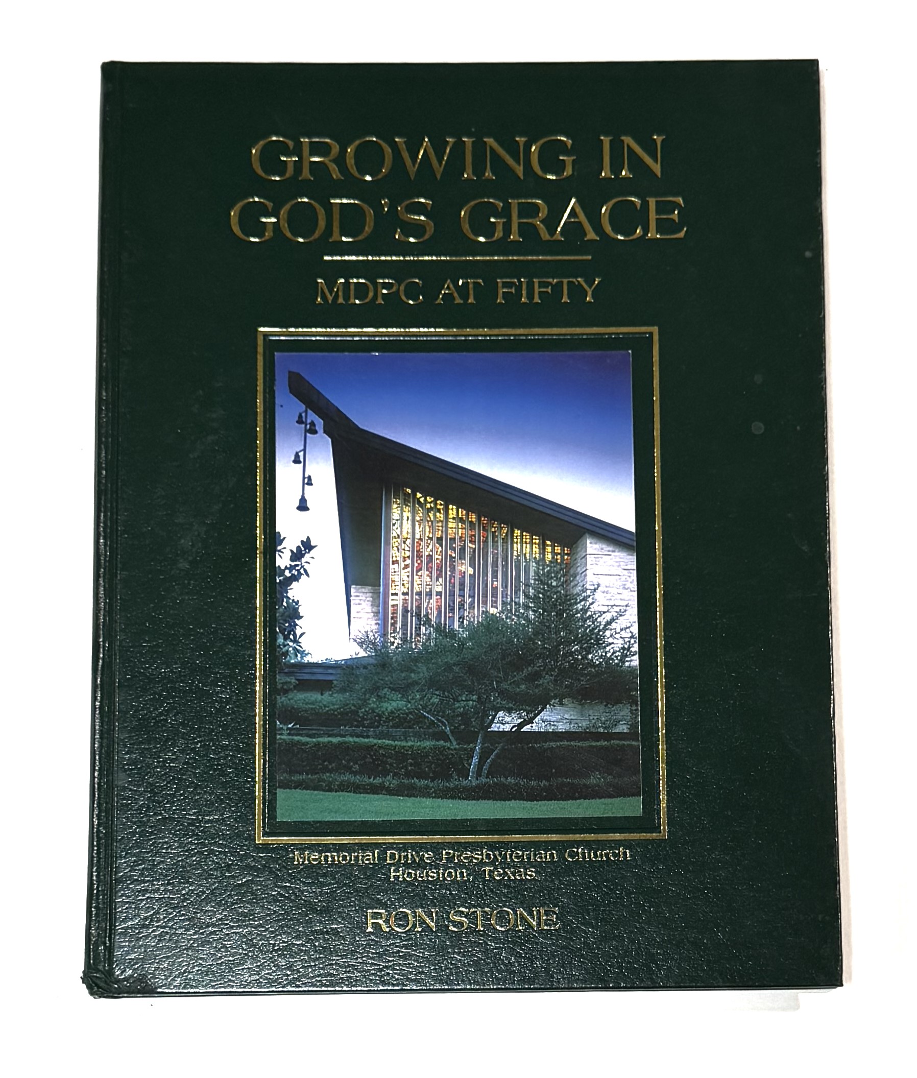 Growing in God's Grace: MDPC at Fifty - Memorial Drive Presbyterian Church, Houston, Texas