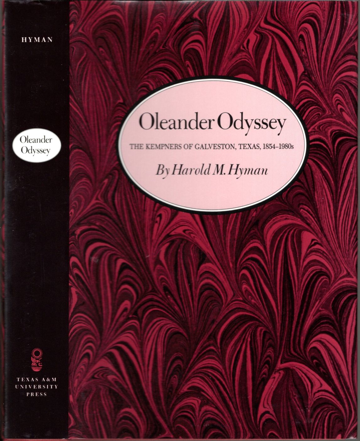 Oleander Odyssey: The Kempners of Galveston, Texas, 1854-1980s (Number Six in the Kenneth E. Montegue Series on Oil and Business History)