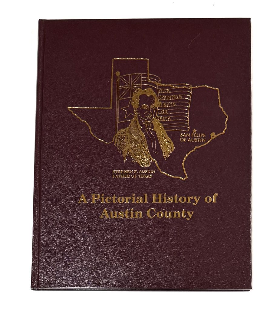 A Pictorial History of Austin County [Texas]
