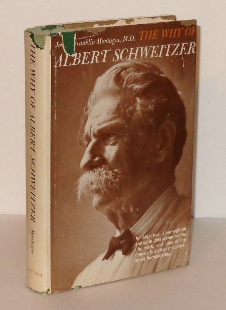Image for The Why of Albert Schweitzer : An Appraisal in Depth of the Career of an Extraordinary Man of Medicine
