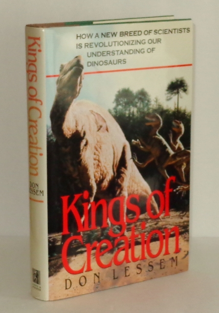 Image for Kings of Creation: How a New Breed of Scientists is Revolutionizing Our Understanding of Dinosaurs