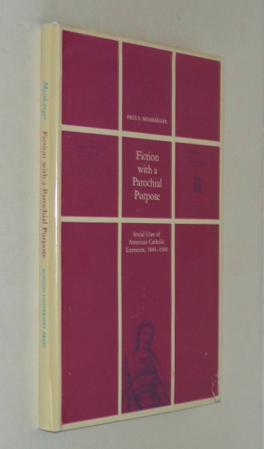 Image for Fiction with a Parochial Purpose: Social Use of American Catholic Literature, 1884-1900