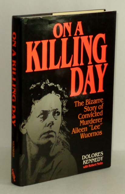 Image for On a Killing Day: The Bizarre Story of Convicted Murderer Aileen "Lee" Wuornos