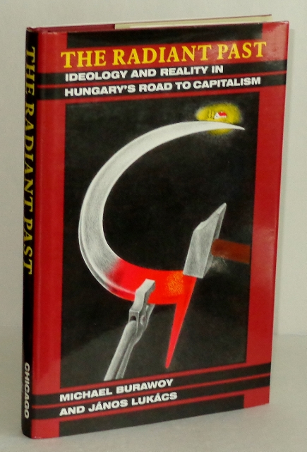 Image for The Radiant Past: Ideology and Reality in Hungary's Road to Capitalism