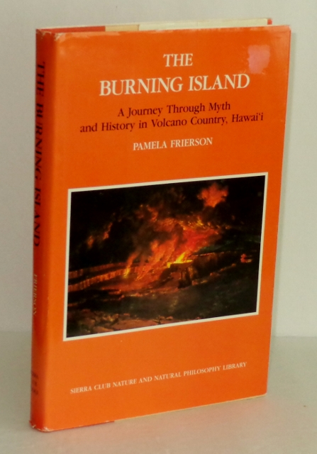 Image for The Burning Island: A Journey Through Myth and History in Volcano Country, Hawaii