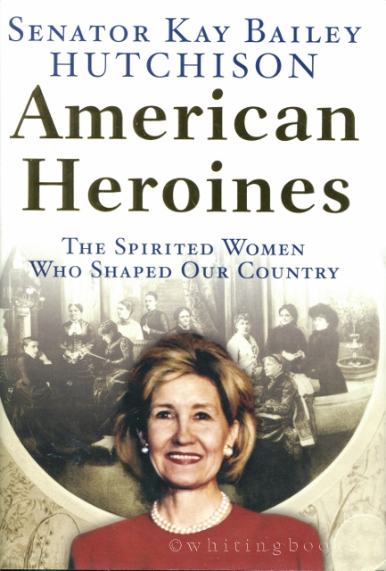 Image for American Heroines: The Spirited Women Who Shaped Our Country