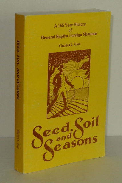 Image for Seed, Soil and Seasons: A 165 Year History of General Baptist Foreign Missions