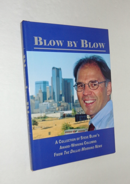 Image for Blow By Blow: A Collection of Steve Blow's Award-Winning Columns from the Dallas Morning News