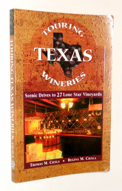 Image for Touring the Texas Wineries: Scenic Drives to 27 Lone Star Vineyards