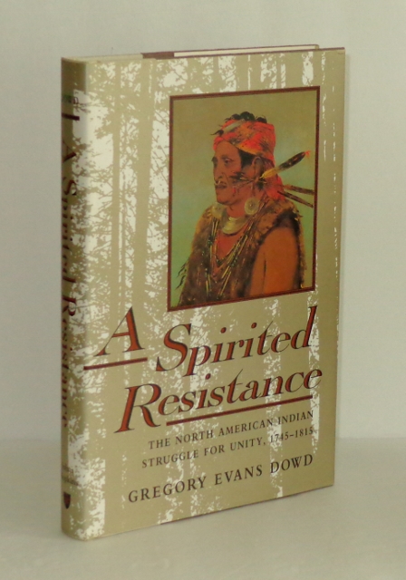 Image for A Spirited Resistance: The North American Indian Struggle for Unity, 1745-1815
