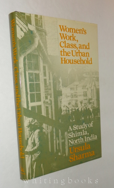 Image for Women's Work, Class, and the Urban Household: A Study of Shimla, North India