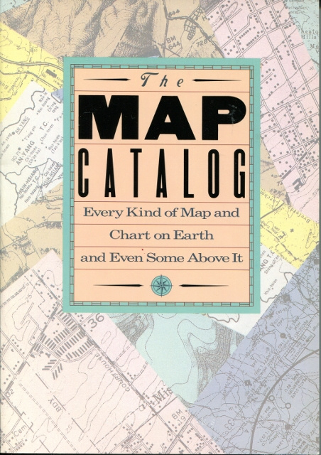 Image for The Map Catalog: Every Kind of Map and Chart on Earth and Even Some Above It