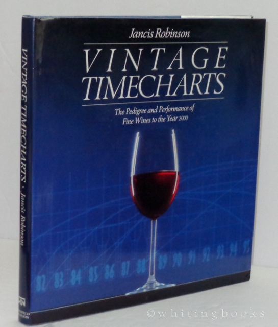 Vintage Timecharts: The Pedigree and Performance of Fine Wines to the Year 2000 Image for Vintage Timecharts: The Pedigree and Performance of Fine Wines to the Year 2000