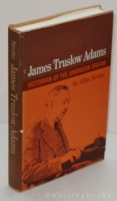 James Truslow Adams: Historian of the American Dream.
