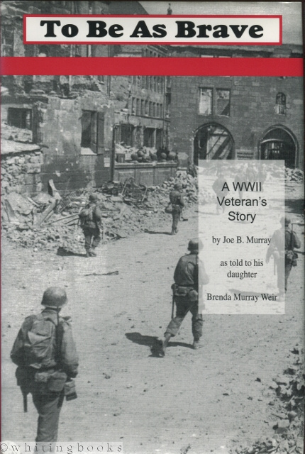 To Be As Brave: A WWII Veteran's Story