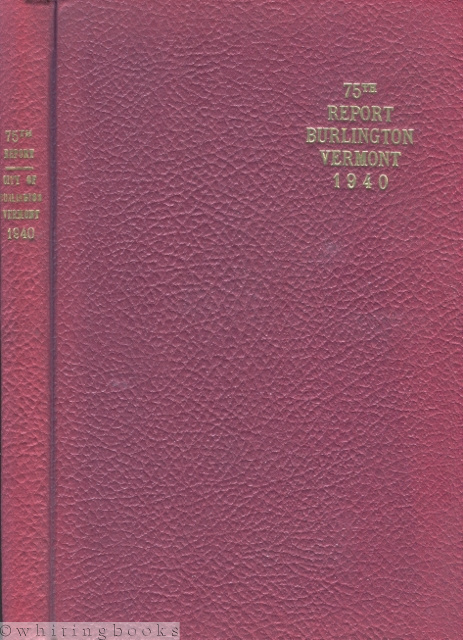 Seventy-fifth Annual Report of the City of Burlington, Vermont for the Year Ending December 31, 1940