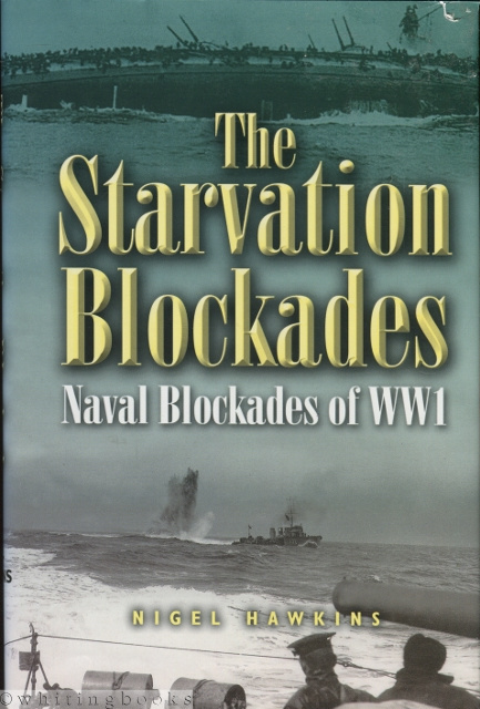 The Starvation Blockades: Naval Blockades of WW1