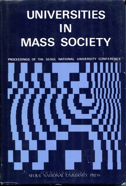 Image for Universities in Mass Society: Proceedings of the Seoul National University Conference, October 5-10, 1982