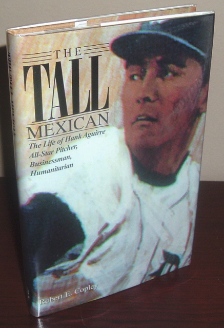 Image for The Tall Mexican: The Life of Hank Aguirre All-Star Pitcher, Businessman, Humanitarian