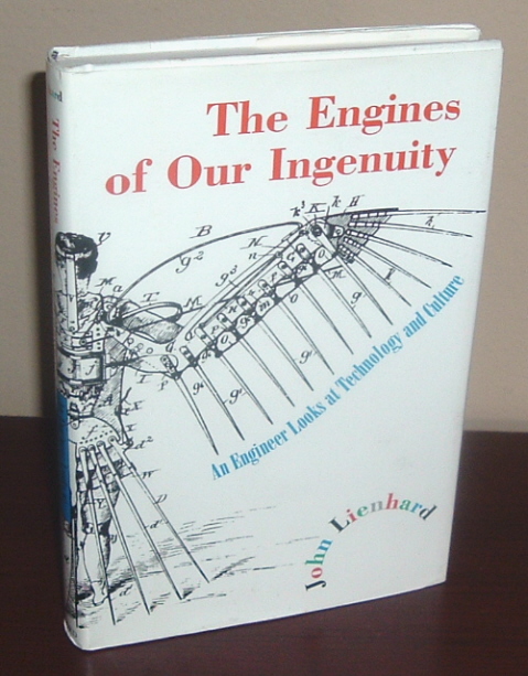 Image for The Engines of Our Ingenuity : An Engineer Looks at Technology and Culture