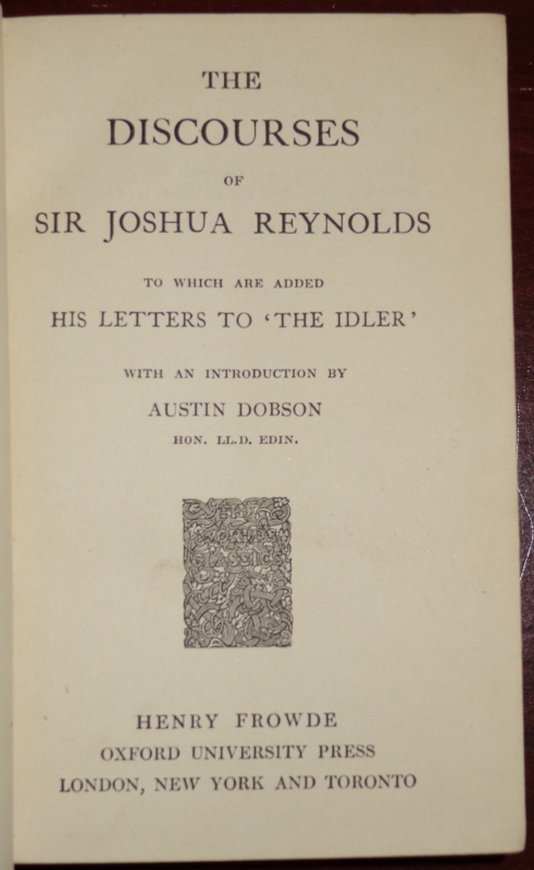 The Discourses of Sir Joshua Reynolds to Which are Added His Letters to 'The Idler' with an Introduction by Austin Dobson