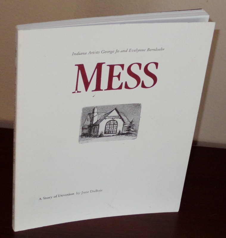 Image for Indiana Artists George Jo and Evelynne Bernloehr Mess: A Story of Devotion